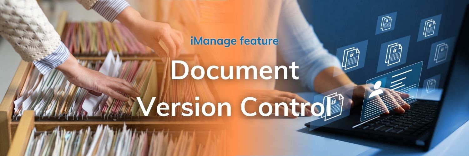 Mastering document version control in iManage: Safeguarding your documents